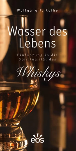 Abbildung von Rothe | Wasser des Lebens - Einführung in die Spiritualität des Whiskys | 1. Auflage | 2016 | beck-shop.de