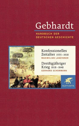 Abbildung von Lanzinner / Schormann | Gebhardt. Handbuch der deutschen Geschichte, Band 10: Konfessionelles Zeitalter 1555-1618. Dreissigjähriger Krieg 1618-1648 | 10. Auflage | 2001 | beck-shop.de