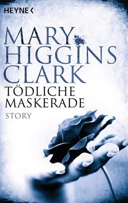 Abbildung von Higgins Clark | Tödliche Maskerade | 1. Auflage | 2016 | beck-shop.de