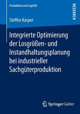 Abbildung von Kasper | Integrierte Optimierung der Losgrößen- und Instandhaltungsplanung bei industrieller Sachgüterproduktion | 1. Auflage | 2015 | beck-shop.de