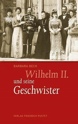 Abbildung von Beck | Wilhelm II. und seine Geschwister | 1. Auflage | 2016 | beck-shop.de