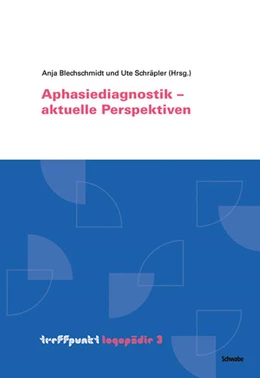 Abbildung von Blechschmidt / Schräpler | Aphasiediagnostik - aktuelle Perspektiven | 1. Auflage | 2016 | 3 | beck-shop.de