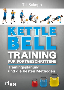 Abbildung von Sukopp | Kettlebell-Training für Fortgeschrittene | 1. Auflage | 2016 | beck-shop.de