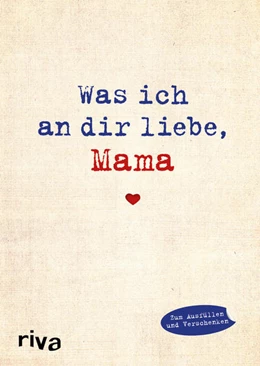 Abbildung von Reinwarth | Was ich an dir liebe, Mama | 1. Auflage | 2016 | beck-shop.de