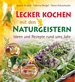 Abbildung von Ruland / Dengel | Lecker kochen mit den Naturgeistern | 1. Auflage | 2016 | beck-shop.de