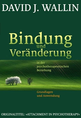 Abbildung von Wallin | Bindung und Veränderung in der psychotherapeutischen Beziehung | 1. Auflage | 2016 | beck-shop.de