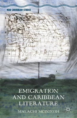 Abbildung von McIntosh | Emigration and Caribbean Literature | 1. Auflage | 2015 | beck-shop.de