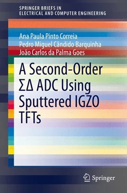 Abbildung von Correia / Cândido Barquinha | A Second-Order S¿ ADC Using Sputtered IGZO TFTs | 1. Auflage | 2015 | beck-shop.de