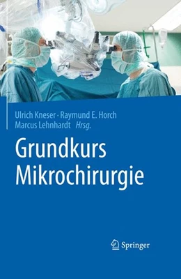 Abbildung von Kneser / Horch | Grundkurs Mikrochirurgie | 1. Auflage | 2015 | beck-shop.de