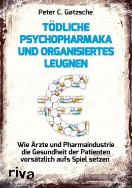 Abbildung von Gøtzsche | Tödliche Psychopharmaka und organisiertes Leugnen | 1. Auflage | 2016 | beck-shop.de