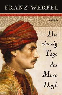 Abbildung von Werfel | Die vierzig Tage des Musa Dagh | 1. Auflage | 2016 | beck-shop.de