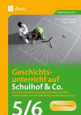 Abbildung von Tagliente / Geßler | Geschichtsunterricht auf Schulhof & Co. Klasse 5-6 | 1. Auflage | 2016 | beck-shop.de