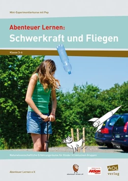 Abbildung von Abenteuer Lernen: Schwerkraft und Fliegen. Mini-Experimentierkurse mit Pep! | 1. Auflage | 2016 | beck-shop.de