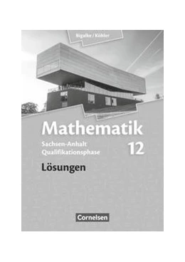 Abbildung von Bigalke / Köhler | Bigalke/Köhler: Mathematik - Sachsen-Anhalt - 12. Schuljahr | 1. Auflage | 2016 | beck-shop.de