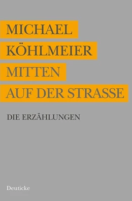 Abbildung von Köhlmeier | Mitten auf der Straße | 1. Auflage | 2016 | beck-shop.de