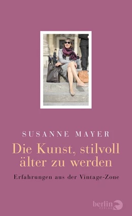 Abbildung von Mayer | Die Kunst, stilvoll älter zu werden | 1. Auflage | 2016 | beck-shop.de