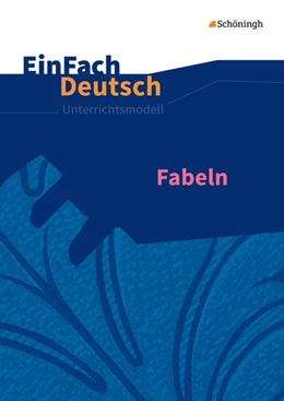 Abbildung von Schwake | Fabeln. EinFach Deutsch Unterrichtsmodelle | 1. Auflage | 2016 | beck-shop.de