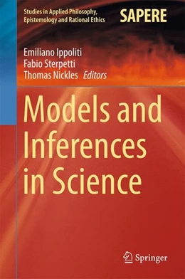 Abbildung von Ippoliti / Sterpetti | Models and Inferences in Science | 1. Auflage | 2016 | beck-shop.de