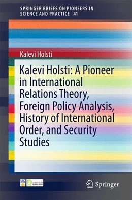 Abbildung von Holsti | Kalevi Holsti: A Pioneer in International Relations Theory, Foreign Policy Analysis, History of International Order, and Security Studies | 1. Auflage | 2016 | beck-shop.de