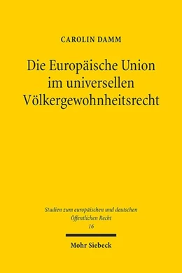 Abbildung von Damm | Die Europäische Union im universellen Völkergewohnheitsrecht | 1. Auflage | 2016 | 16 | beck-shop.de