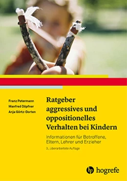 Abbildung von Petermann / Döpfner | Ratgeber aggressives und oppositionelles Verhalten bei Kindern | 3. Auflage | 2016 | beck-shop.de