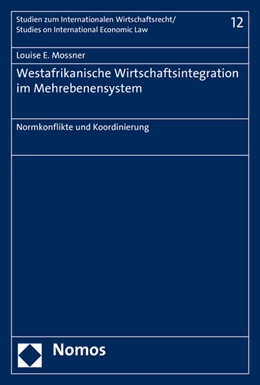 Abbildung von Mossner | Westafrikanische Wirtschaftsintegration im Mehrebenensystem | 1. Auflage | 2016 | Band 12 | beck-shop.de