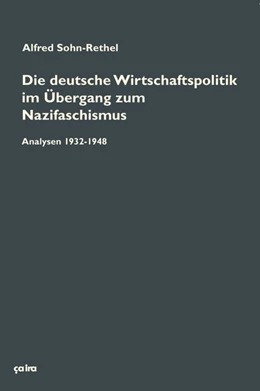 Abbildung von Sohn-Rethel / Schlaudt | Die deutsche Wirtschaftspolitik im Übergang zum Nazifaschismus | 1. Auflage | 2015 | beck-shop.de