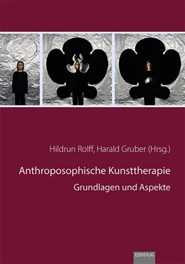 Abbildung von Rolff / Gruber | Anthroposophische Kunsttherapie | 1. Auflage | 2016 | beck-shop.de