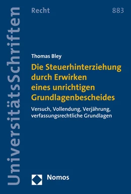 Abbildung von Bley | Die Steuerhinterziehung durch Erwirken eines unrichtigen Grundlagenbescheides | 1. Auflage | 2016 | 883 | beck-shop.de