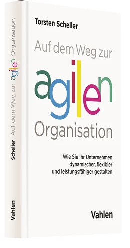 Abbildung von Scheller | Auf dem Weg zur agilen Organisation | 1. Auflage | 2017 | beck-shop.de