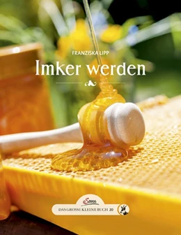 Abbildung von Lipp | Das große kleine Buch: Imker werden | 2. Auflage | 2016 | beck-shop.de