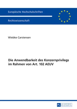 Abbildung von Carstensen | Die Anwendbarkeit des Konzernprivilegs im Rahmen von Art. 102 AEUV | 1. Auflage | 2016 | 5824 | beck-shop.de