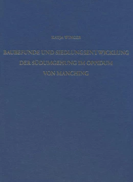 Abbildung von Winger | Baubefunde und Siedlungsentwicklung der Südumgehung im Oppidum von Manching | 1. Auflage | 2016 | beck-shop.de