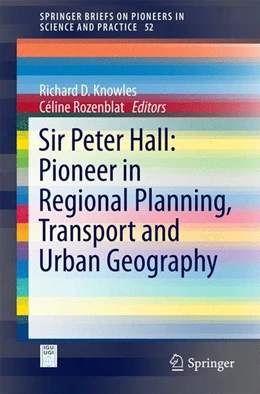 Abbildung von Knowles / Rozenblat | Sir Peter Hall: Pioneer in Regional Planning, Transport and Urban Geography | 1. Auflage | 2016 | beck-shop.de