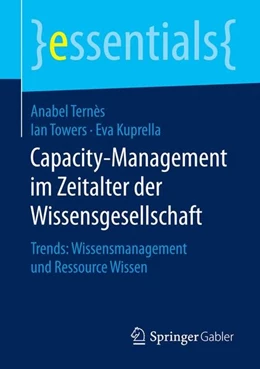Abbildung von Ternès / Towers | Capacity-Management im Zeitalter der Wissensgesellschaft | 1. Auflage | 2016 | beck-shop.de