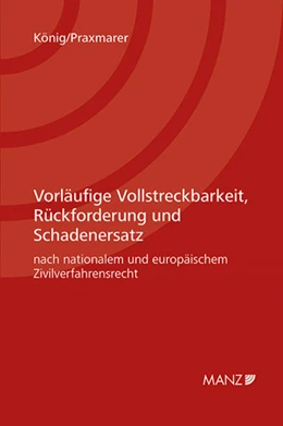Abbildung von König / Praxmarer | Vorläufige Vollstreckbarkeit, Rückforderung und Schadenersatz | 1. Auflage | 2016 | beck-shop.de