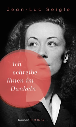 Abbildung von Seigle, Jean-Luc | Ich schreibe Ihnen im Dunkeln | 2. Auflage | 2017 | beck-shop.de