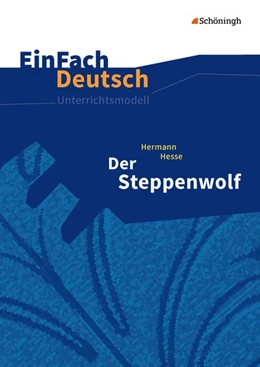 Abbildung von Hesse / Schwake | Der Steppenwolf. EinFach Deutsch Unterrichtsmodelle | 1. Auflage | 2016 | beck-shop.de