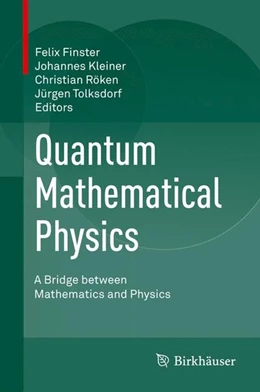 Abbildung von Finster / Kleiner | Quantum Mathematical Physics | 1. Auflage | 2016 | beck-shop.de
