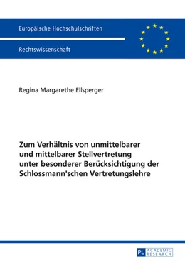 Abbildung von Ellsperger | Zum Verhältnis von unmittelbarer und mittelbarer Stellvertretung unter besonderer Berücksichtigung der Schlossmann'schen Vertretungslehre | 1. Auflage | 2016 | 5827 | beck-shop.de