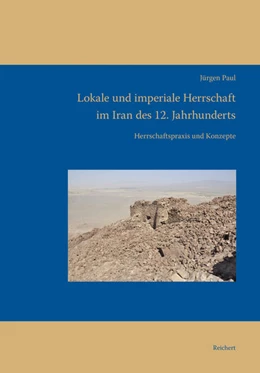Abbildung von Paul | Lokale und imperiale Herrschaft im Iran des 12. Jahrhunderts | 1. Auflage | 2016 | beck-shop.de