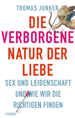 Abbildung von Junker, Thomas | Die verborgene Natur der Liebe | 1. Auflage | 2016 | beck-shop.de