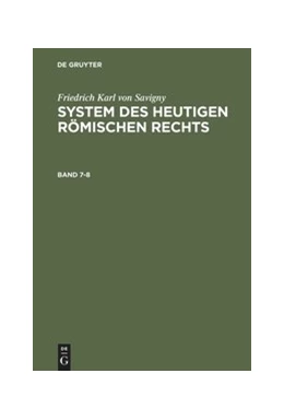 Abbildung von Savigny | Friedrich Karl von Savigny: System des heutigen römischen Rechts. Band 7-8 | 1. Auflage | 1848 | beck-shop.de