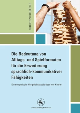 Abbildung von Schiefele | Die Bedeutung von Alltags- und Spielformaten für die Erweiterung sprachlich-kommunikativer Fähigkeiten | 1. Auflage | 2016 | beck-shop.de