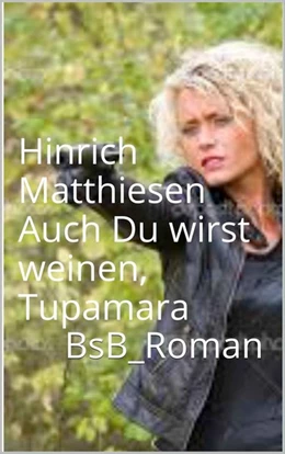 Abbildung von Matthiesen / Loessl | Auch Du wirst weinen, Tupamara | 1. Auflage | 2016 | beck-shop.de