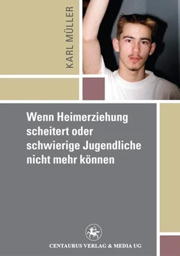 Abbildung von Mueller | Wenn Heimerziehung scheitert oder schwierige Jugendliche nicht mehr können | 1. Auflage | 2016 | beck-shop.de