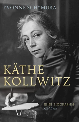 Abbildung von Schymura, Yvonne | Käthe Kollwitz | 1. Auflage | 2016 | beck-shop.de