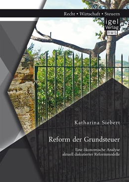 Abbildung von Siebert | Reform der Grundsteuer. Eine ökonomische Analyse aktuell diskutierter Reformmodelle | 1. Auflage | 2016 | beck-shop.de