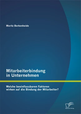 Abbildung von Berkenheide | Mitarbeiterbindung in Unternehmen: Welche beeinflussbaren Faktoren wirken auf die Bindung der Mitarbeiter? | 1. Auflage | 2015 | beck-shop.de