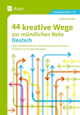 Abbildung von Schäfer | 44 kreative Wege zur mündlichen Note Deutsch | 1. Auflage | 2016 | beck-shop.de